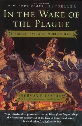 In the Wake of the Plague: The Black Death and the World It Made, by Norman F. Cantor