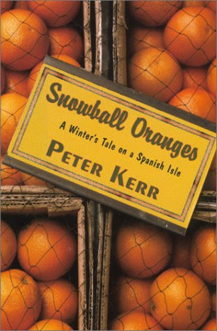 Snowball Oranges: A Winter's Tale on a Spanish Isle, by Peter Kerr