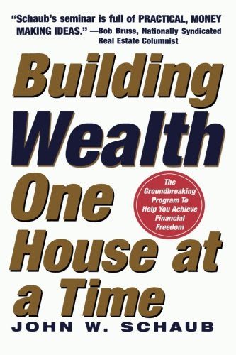 Building Wealth One House at a Time: Making it Big on Little DealsBy John Schaub