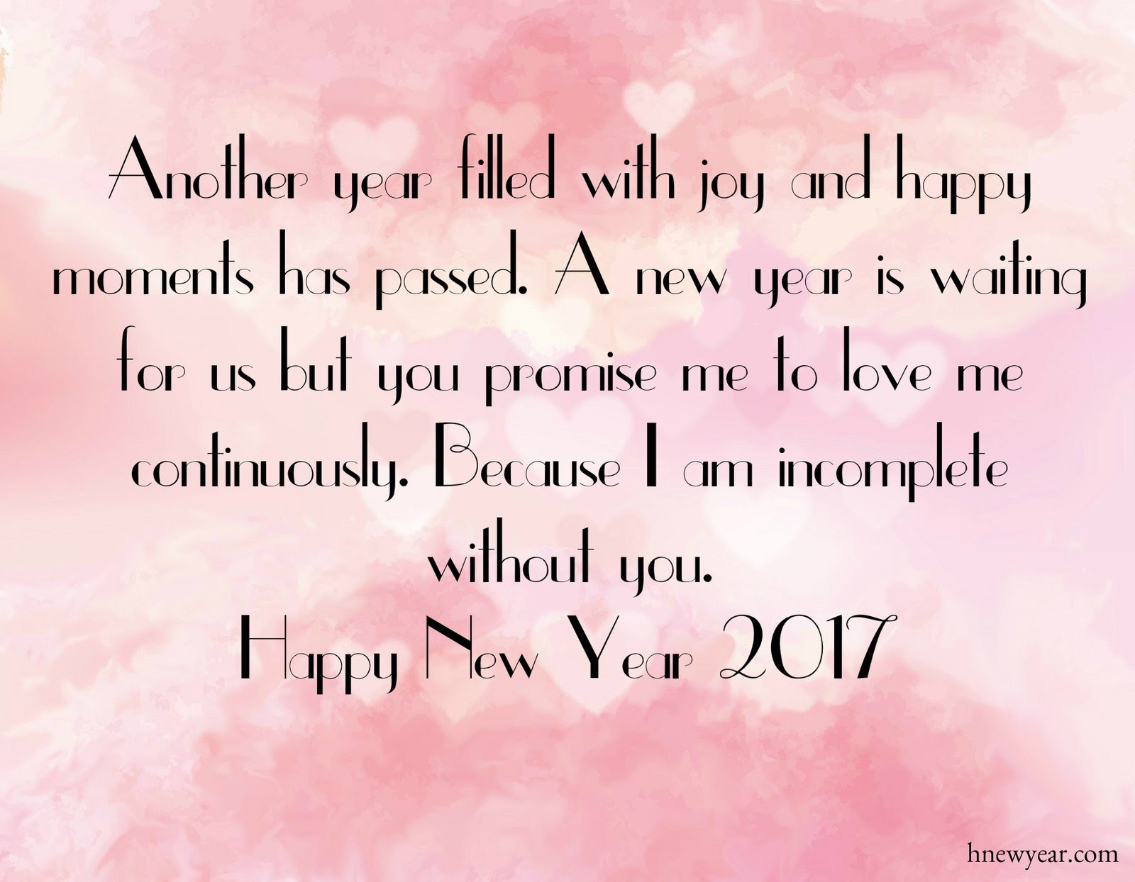 A new year is waiting for us but you promise me to love me continuously Because I am in plete without you