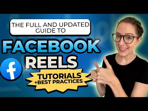 The Full Guide to Facebook Reels: Tutorials + Best Practices