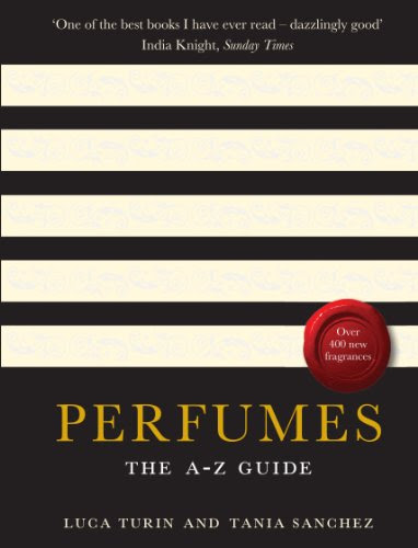 Perfumes: The A-Z Guide, by TANIA SANCHEZ LUCA TURIN