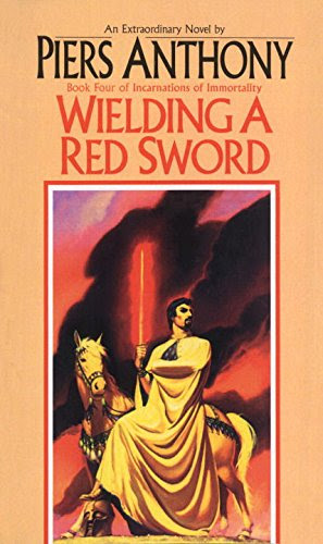 Wielding a Red Sword (Book Four of Incarnations of Immortality), by Piers Anthony