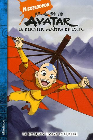 Avatar, le dernier maître de l'air, Tome 1 : La garçon dans l'icebergFrom Editions Albin Michel