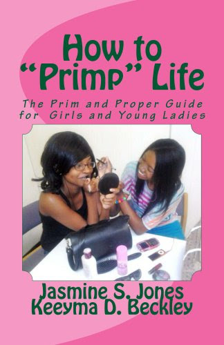 How to Primp LifeBy Jasmine Jones, Keeyma Beckley