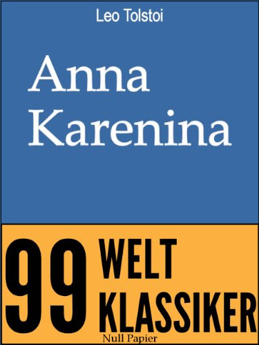 Anna Karenina: Vollständige Ausgabe (99 Welt-Klassiker) (German Edition)By Leo Tolstoi