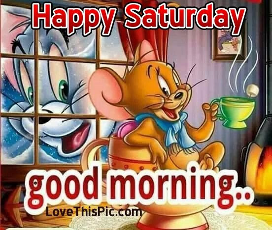 Tom And Jerry Saturday Good Morning Quote Pictures Photos And