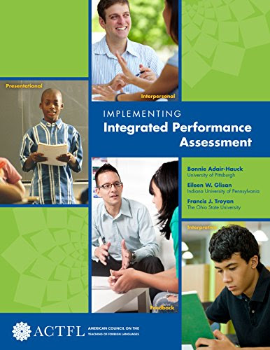 Implementing Integrated Performance Assessment, by Bonnie Adair-Hauck, Eileen Glisan, Francis Troyan