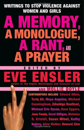 A Memory, a Monologue, a Rant, and a Prayer: Writings to Stop Violence Against Women and Girls, by Howard Zinn, Erin Cressida Wilson, Mich