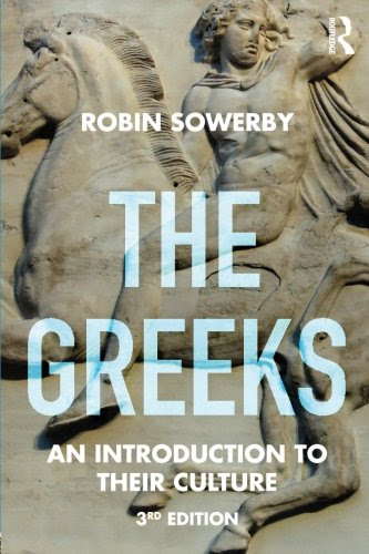 The Greeks: An Introduction to Their Culture (Peoples of the Ancient World), by Robin Sowerby