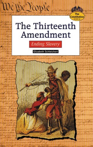 The Thirteenth Amendment: Ending Slavery (Constitution (Springfield, Union County, N.J.).)