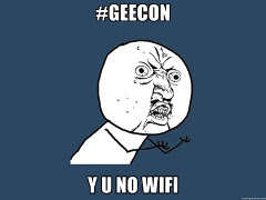 #geecon - Y U NO WiFi