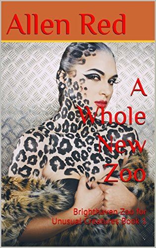 A Whole New Zoo: Brighthaven Zoo for Unusual Creatures Book 1, by Allen Red