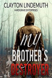 My Brother's Destroyer by Clayton Lindemuth
