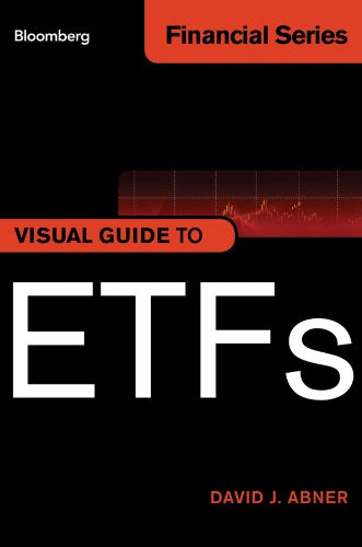 Visual Guide to ETFs (Bloomberg Financial), by David J. Abner