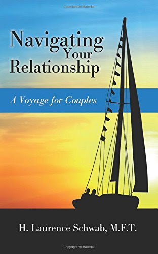 Navigating Your Relationship: A Voyage for Couples, by H. Laurence Schwab M.F.T.