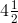 4 \frac{1}{2}
