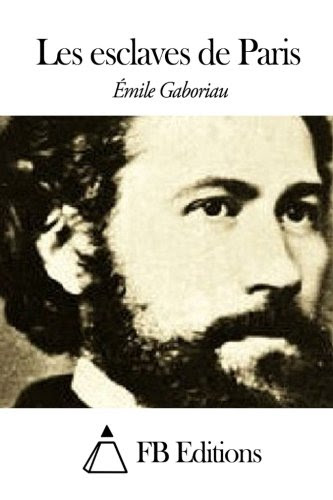 Les esclaves de Paris (French Edition), by Emile Gaboriau
