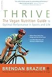 Thrive: The Vegan Nutrition Guide to Optimal Performance in Sports and Life
