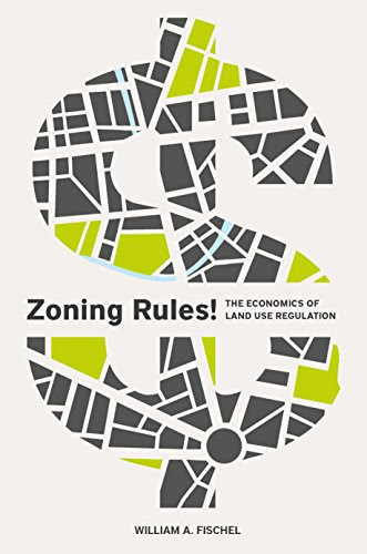 Zoning Rules!: The Economics of Land Use Regulation, by William A. Fischel