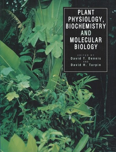 Plant Physiology, Biochemistry and Molecular Biology, by D T Turpin, D H Dennis