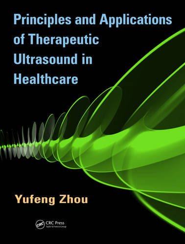 Principles and Applications of Therapeutic Ultrasound in Healthcare, by Yufeng Zhou