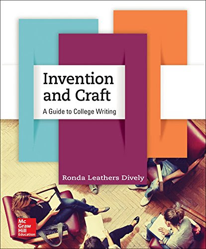 Invention and Craft: A Guide to College WritingBy Ronda Leathers Dively