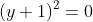 (y+1)^{2}=0