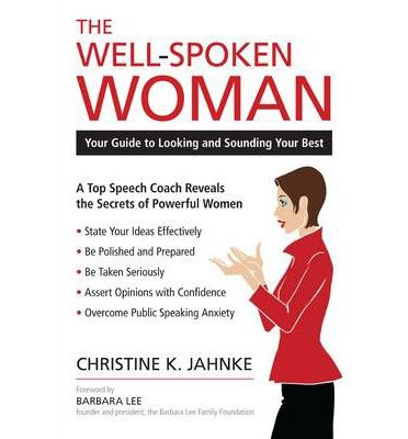 The Well-Spoken Woman: Your Guide to Looking and Sounding Your Best, by Christine K. Jahnke