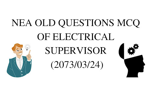 NEA OLD QUESTION MCQ | ELECTRICAL SUPERVISOR | 2073/03/24 