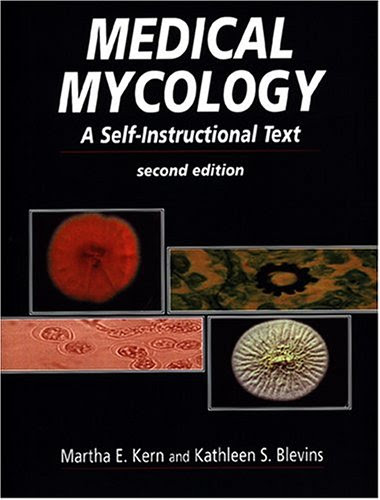 Medical Mycology: A Self-Instructional Text, by Kathleen S. Blevins PhD  MLS(ASCP)  CLS(NCA), Martha E. Kern MD  DA  MLS(ASCP)  CLS(NCA)
