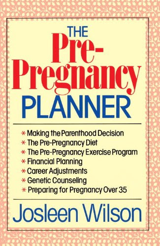 The Pre-Pregnancy Planner, by Josleen Wilson