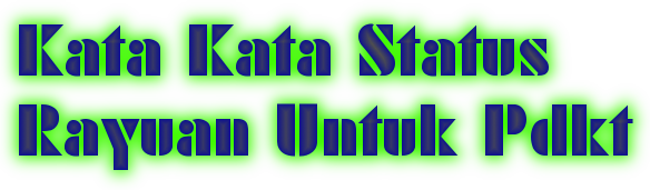 Kata Kata Status Rayuan Untuk Pdkt Fb - KATA KATA CINTA