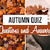 Autumn Trivia Printable : The autumn quiz includes some multiple choice trivia questions with answers to test your knowledge about this wonderful rainy season.