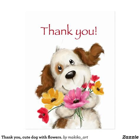 Reach out and show your loved ones how much they mean to you this holiday . thank you cute dog with flowers postcard zazzlecom dog flower