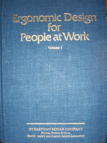 Ergonomic Designs for People at Work: Workplace, Equipment and Environmental Design, and Information Transfer, by Eastman Kodak Company