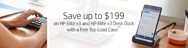 Save up to $199 on HP Elite x3 and HP Elite x3 Desk Dock with a free Top Load Case**