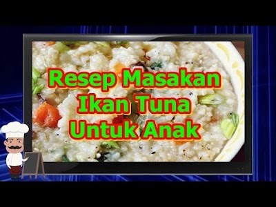 Tutorial Memasak Masakan Ikan Tuna Untuk Anak