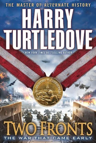 , by Harry Turtledove - Two Fronts (The War That Came Early, Book Five) (6/23/13), by Harry Turtledove