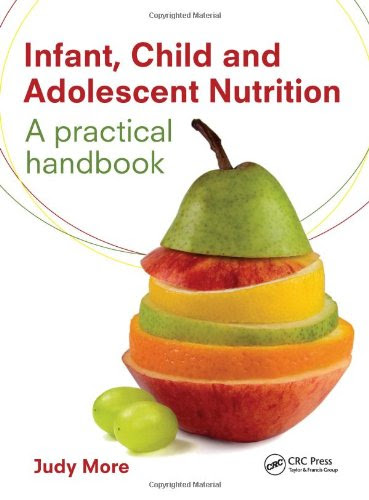 Infant, Child and Adolescent Nutrition: A Practical Handbook, by Judy More
