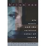 Brian Eno: His Music And The Vertical Color Of Sound