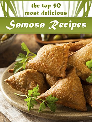Samosas: The Top 50 Most Delicious Samosa Recipes - Tasty Little Indian Snacks (Recipe Top 50's Book 33)By Shanti Kapoor, Julie Hatfield