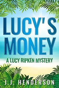 Lucy's Money by J. J. Henderson