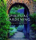 Spiritual Gardening Creating Sacred Space Outdoors By Peg
