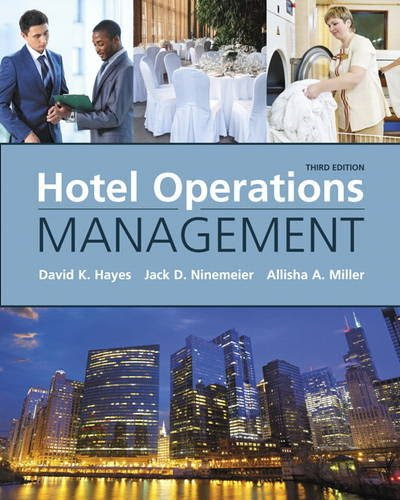 Hotel Operations Management (3rd Edition)By David K. Hayes, Jack D. Ninemeier, Allisha A. Miller Hotel Operations Management (3rd Edition)By David K. Hayes, Jack D. Ninemeier, Allisha A. Miller