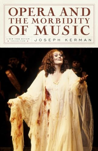 Joseph Kerman, Opera and the Morbidity of Music
