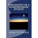 Philosophy of a Schizophrenic Atheist (Volume 1)