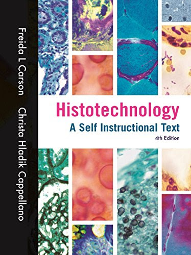 Histotechnology, A Self-Instructional Text, 4th Edition, by Freida Carson, Christa Hladik Cappellano