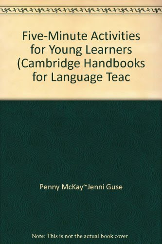 Five-Minute Activities for Young Learners (Cambridge Handbooks for Language Teac, by Penny McKay~Jenni Guse