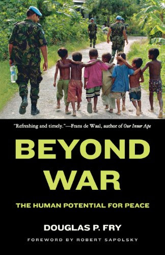 Beyond War: The Human Potential for Peace, by Douglas P. Fry